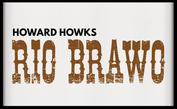 Legendy kina na dużym ekranie – Rio Bravo