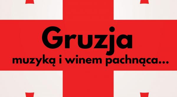 Muzyczna Jatka: Gruzja muzyką i winem pachnąca...